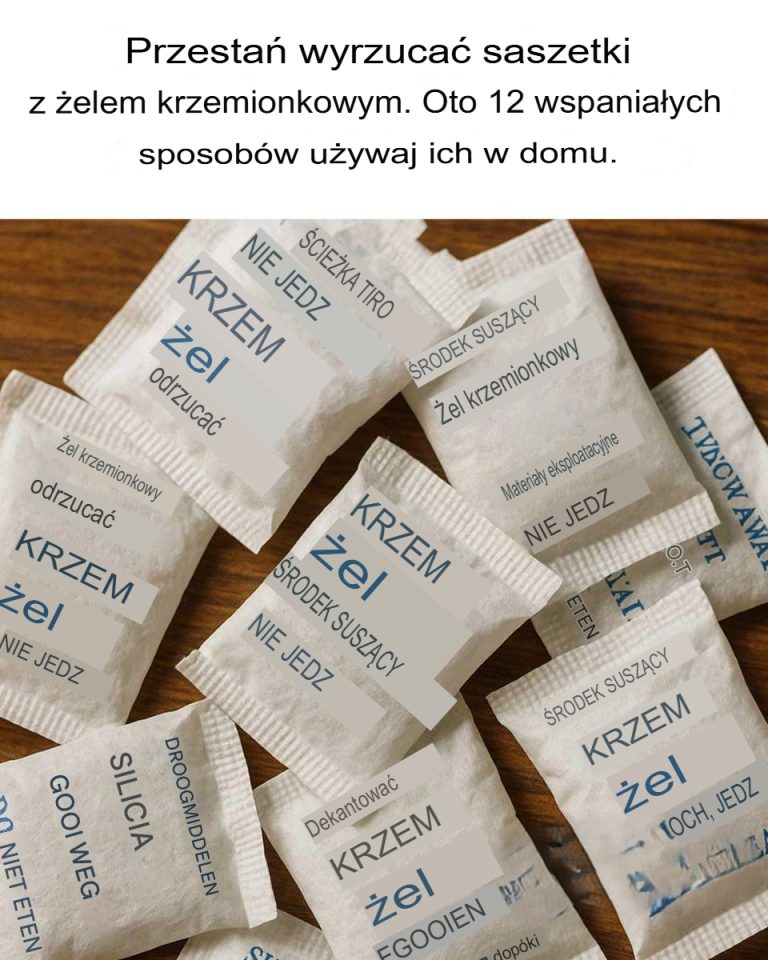 Przestań wyrzucać saszetki z żelem krzemionkowym. Oto 12 genialnych sposobów na ich wykorzystanie w domu.