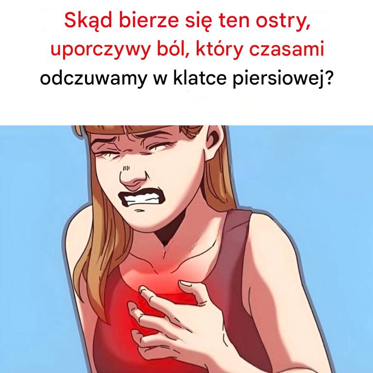 Skąd bierze się ten ostry, uporczywy ból, który czasami odczuwamy w klatce piersiowej?