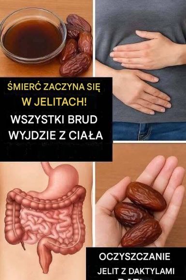 „Śmierć zaczyna się w jelitach”: Oczyść jelita naturalnie za pomocą daktyli