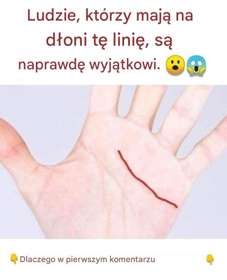 Ludzie, którzy mają na dłoni tę linię, są naprawdę wyjątkowi.